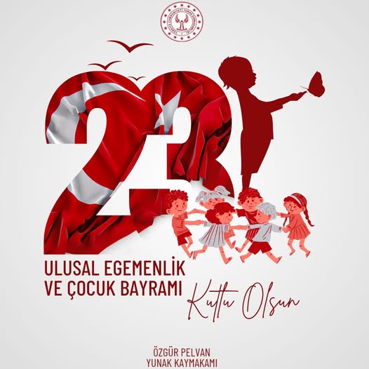 23 Nisan Ulusal Egemenlik ve Çocuk Bayramı Kutlu Olsun
